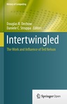Preface to "Intertwingled: The Work and Influence of Ted Nelson" by Douglas R. Dechow and Daniele C. Struppa